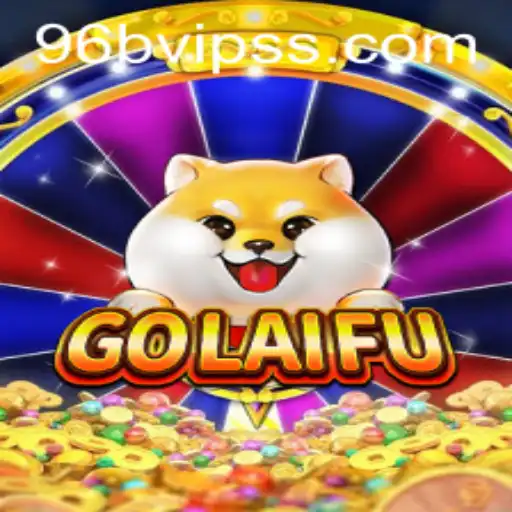 Explore the Exciting World of GoLaiFu: A Comprehensive Guide