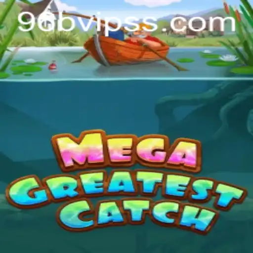 Dive into the Thrilling World of MegaGreatestCatch: Explore the Exciting Game and the 96B.VIP Feature
